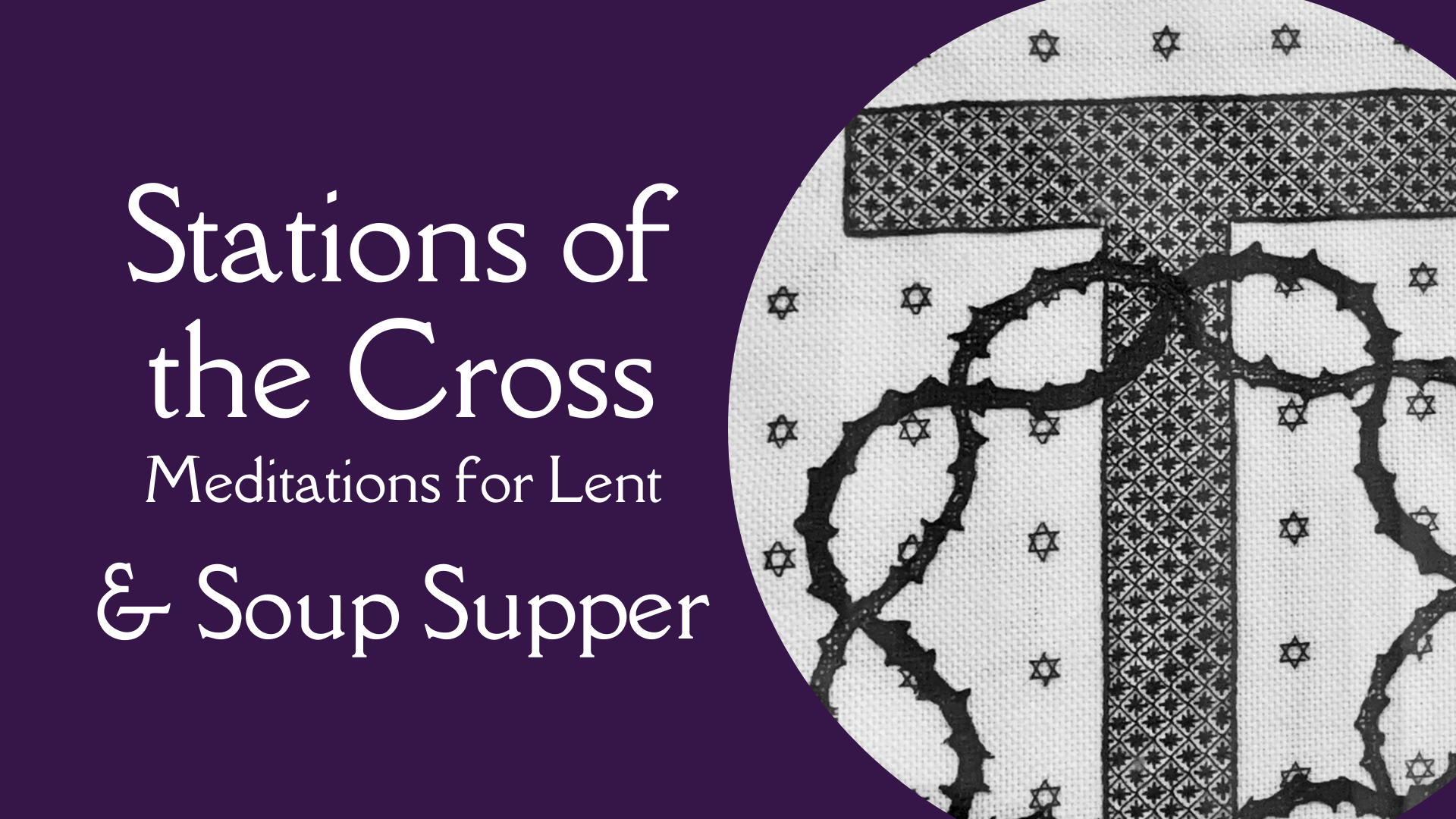 Walk with Christ This Lent: Stations of the Cross & Soup Supper - Wednesday, Feb 25